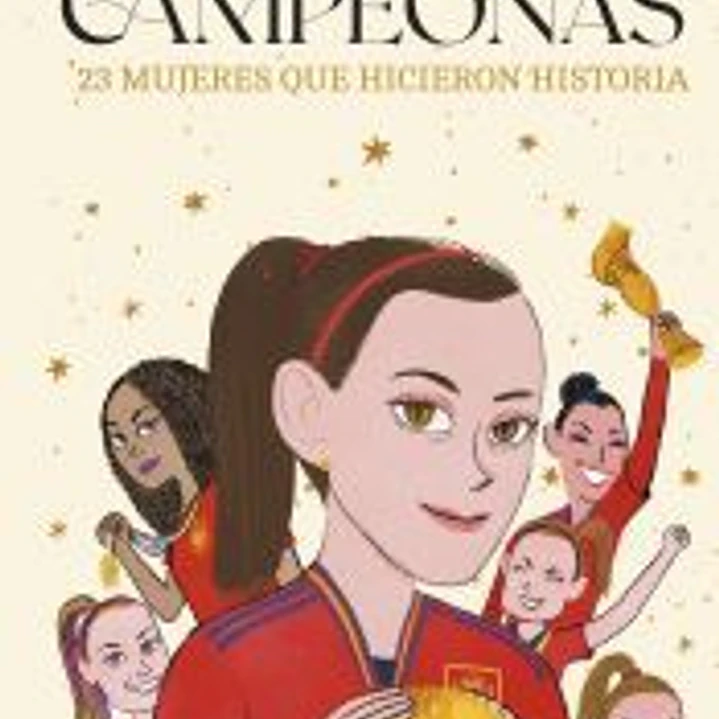 Campeonas: 23 mujeres que hicieron historia 1