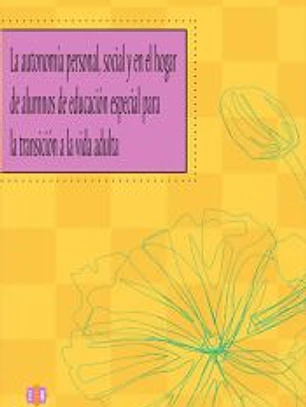 La autonomía personal, social y en el hogar de alumnos de educación especial para la transición a la vida adulta