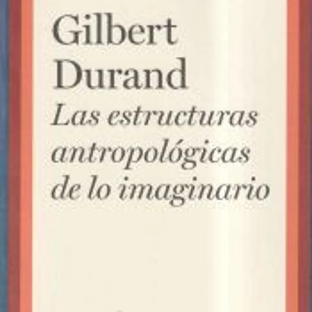 Las estructuras antropológicas de lo imaginario 1