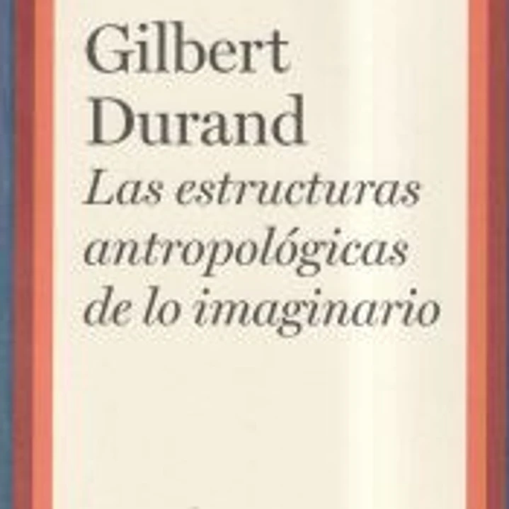 Las estructuras antropológicas de lo imaginario 1
