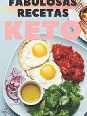 Fabulosas Recetas Keto: Grandiosas recetas KETO que tienen un sabor excelente y que son absolutamente fáciles de preparar!