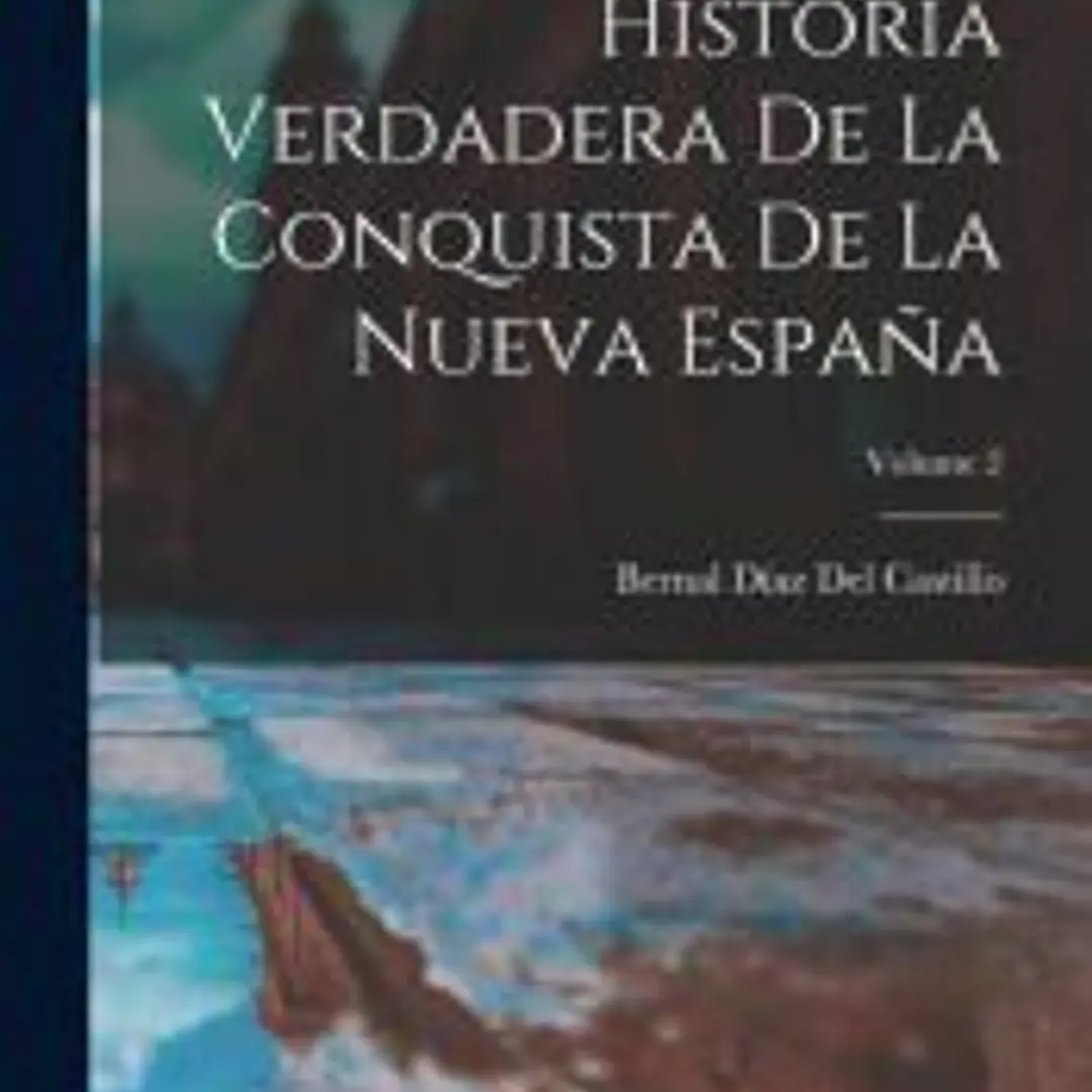 Historia Verdadera De La Conquista De La Nueva España; Volume 2 1