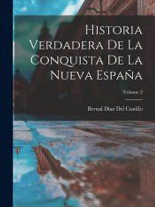 Historia Verdadera De La Conquista De La Nueva España; Volume 2