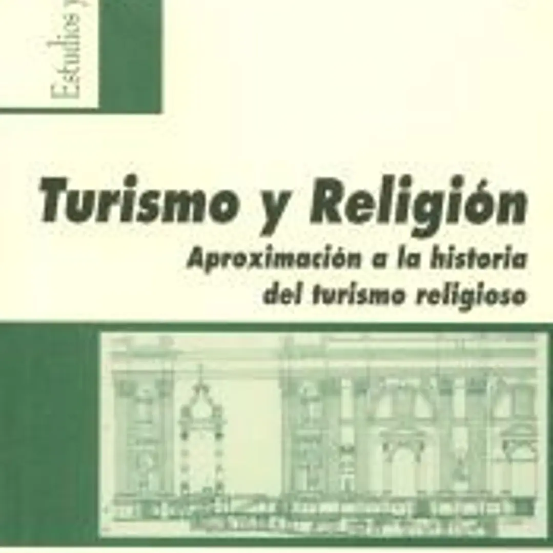 Turismo y Religión. Aproximación a la historia del turismo religioso 1