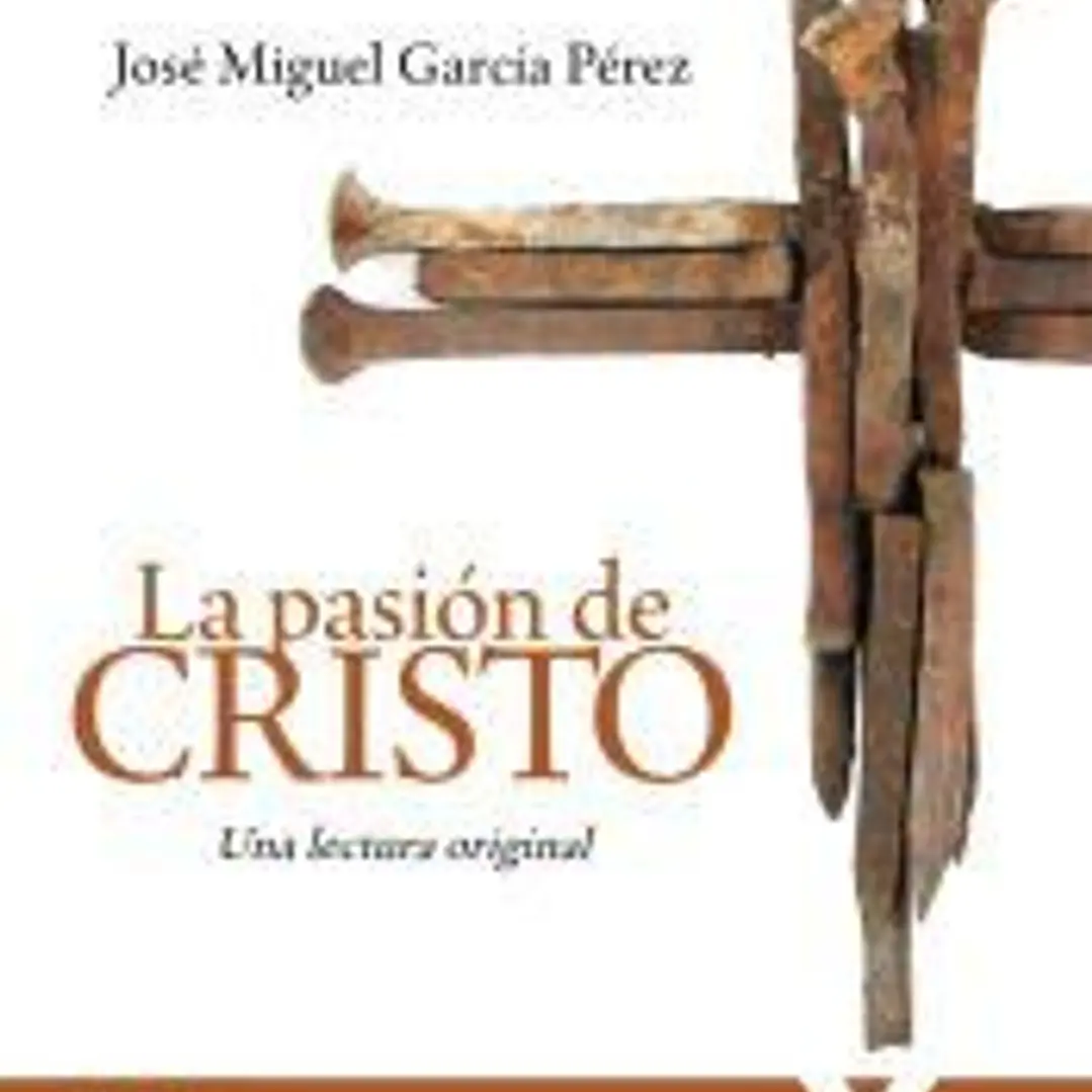 La pasión de Cristo: Una lectura original. Segunda edición (Ed. Rústica) 1