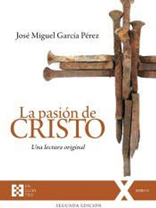La pasión de Cristo: Una lectura original. Segunda edición (Ed. Rústica)