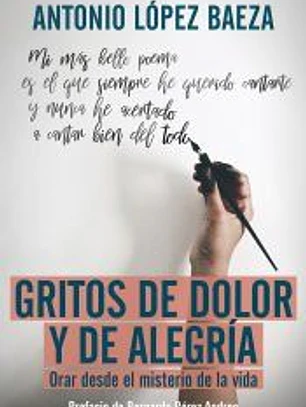 Gritos de dolor y de alegría: Orar desde el misterio de la vida