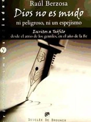 Dios no es mudo, ni peligroso, ni un espejismo: escritos a Teófilo desde el atrio de los gentiles, en el año de la Fe