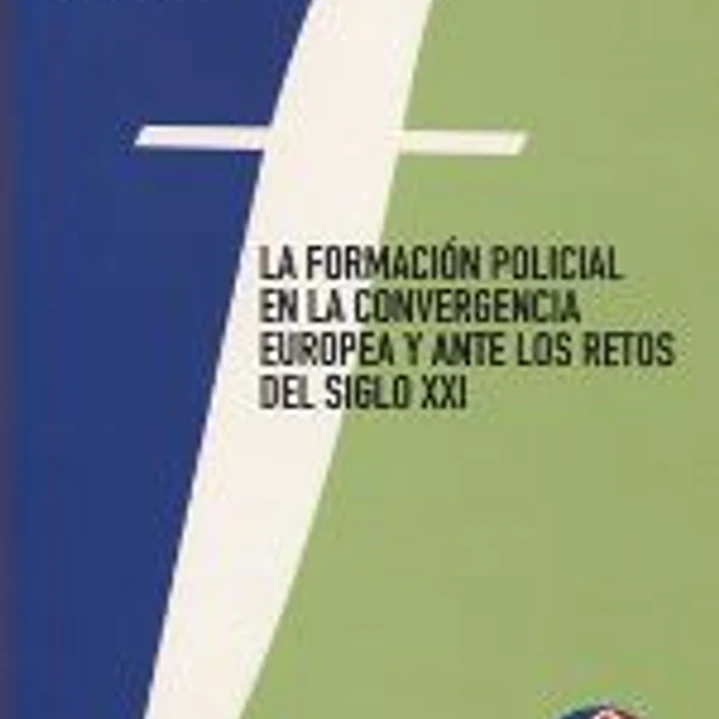La formación policial en la convergencia europea y ante los retos del siglo XXI 1
