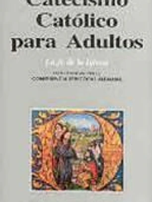 Catecismo católico para adultos. I: La fe de la Iglesia