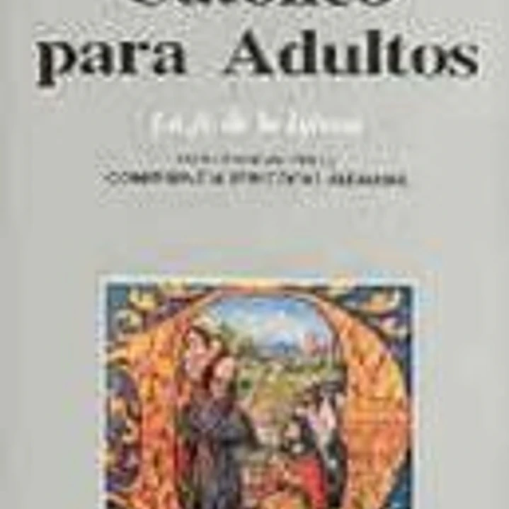 Catecismo católico para adultos. I: La fe de la Iglesia 1