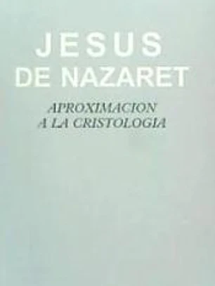 Jesús de Nazaret. Aproximación a la cristología