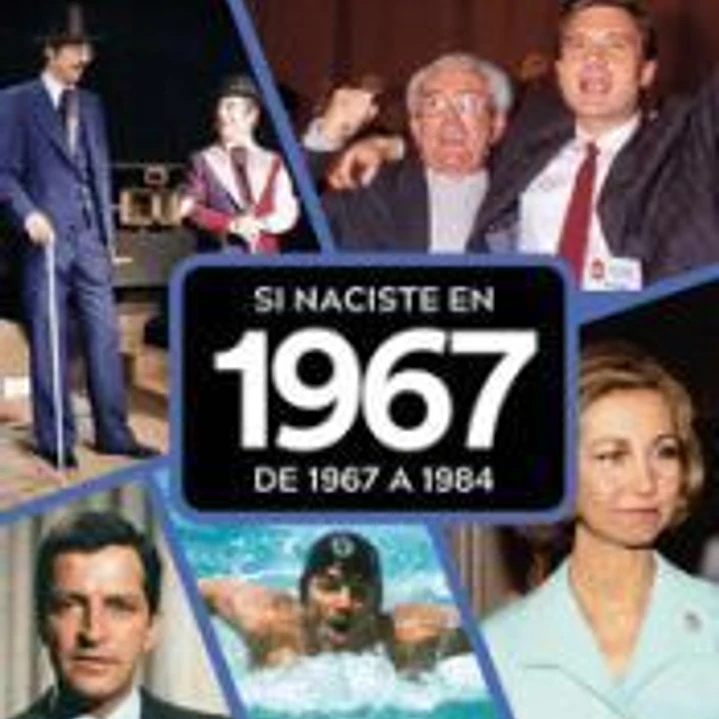 SI NACISTE EN 1967: DE 1967 A 1984 1
