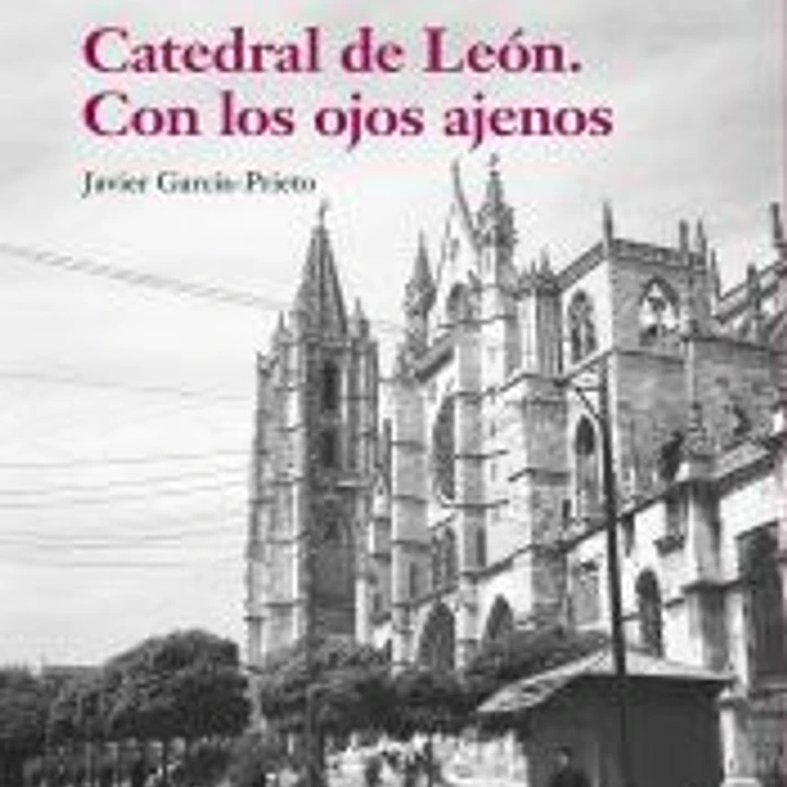 Catedral de León. Con los ojos ajenos 1