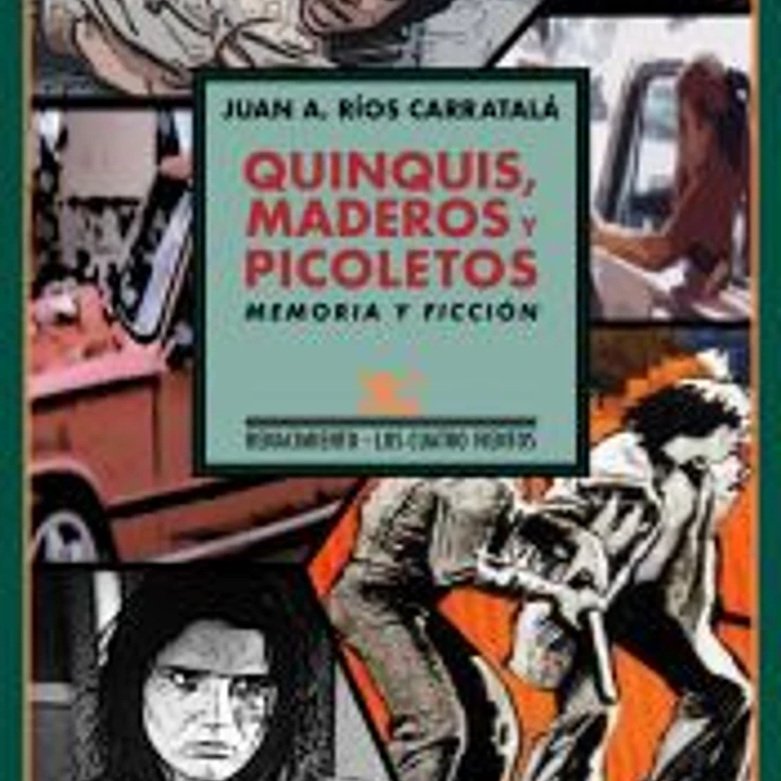Quinquis, maderos y picoletos: Memoria y ficción 1