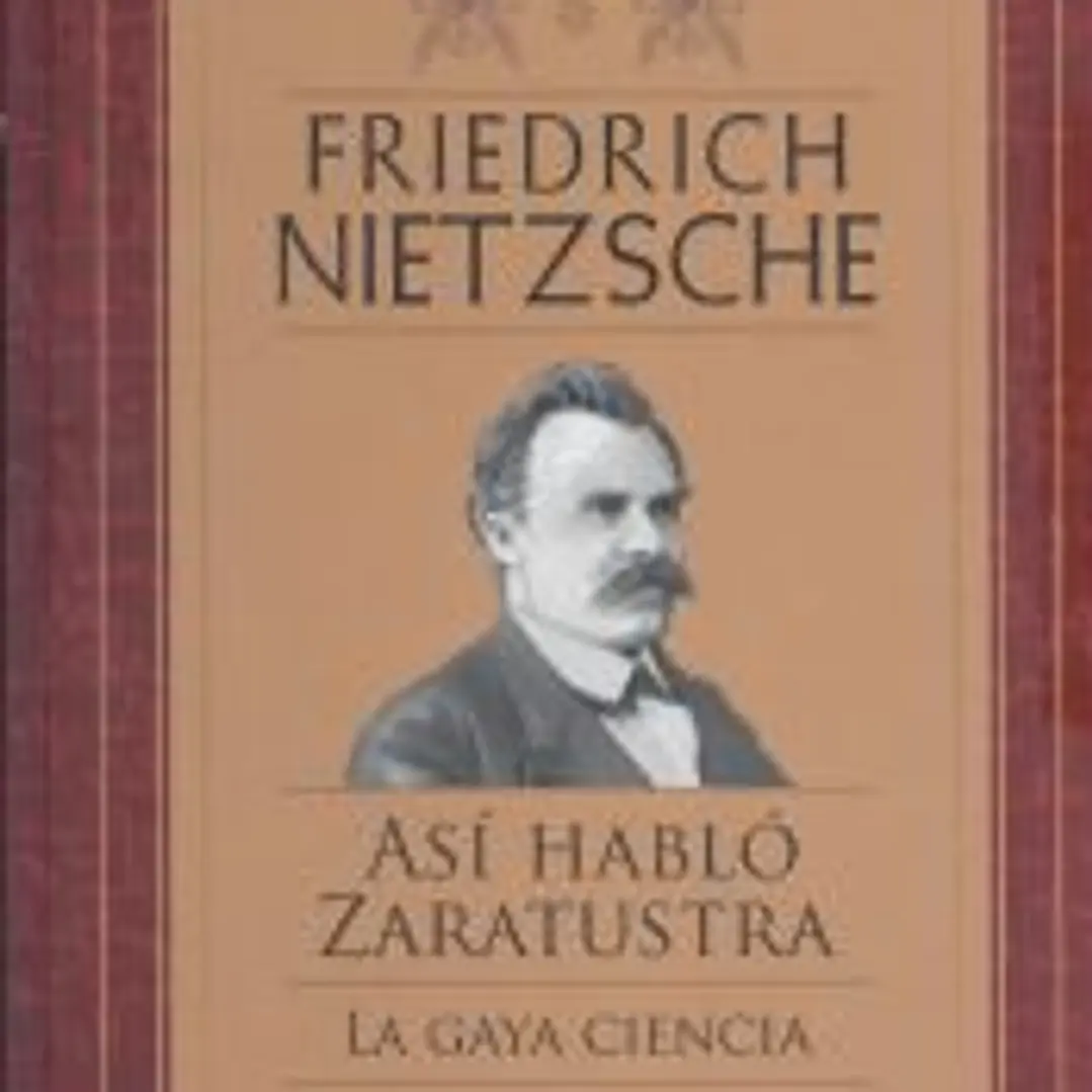 FRIEDRICH NIETZSCHE ASÍ HABLÓ ZARATRUSTA / LA GAYA CIENCIA 1