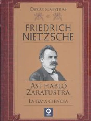 FRIEDRICH NIETZSCHE ASÍ HABLÓ ZARATRUSTA / LA GAYA CIENCIA