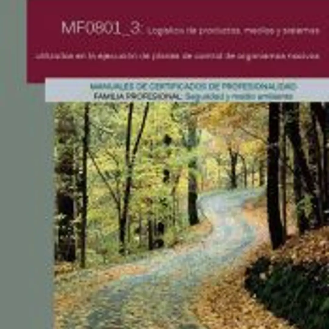 Logística de productos, medios y sistemas utilizados en la ejecución de planes de control de organismos nocivos. Certificados de profesionalidad. Seguridad y Medio ambiente 1