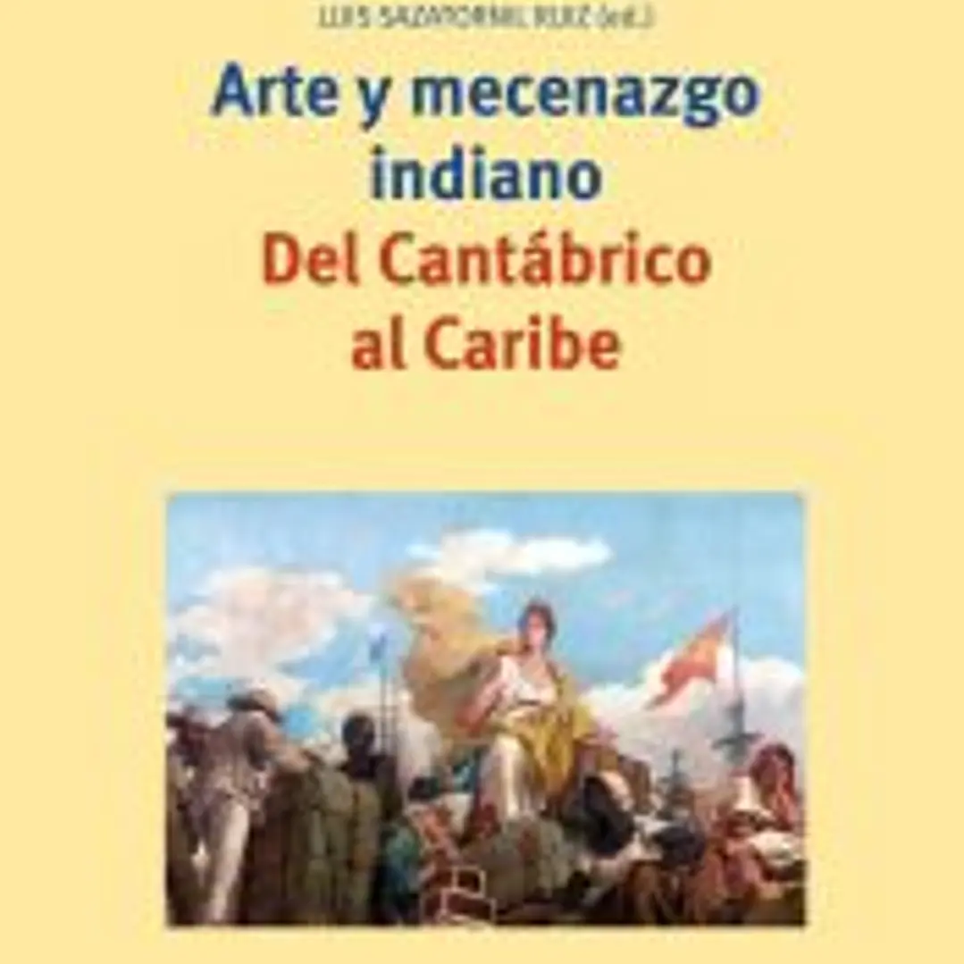 Arte y mecenazgo indiano. Del Cantábrico al Caribe 1