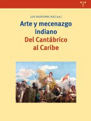 Arte y mecenazgo indiano. Del Cantábrico al Caribe