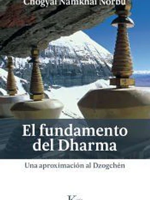 El fundamento del Dharma: Una aproximación al Dzogchén