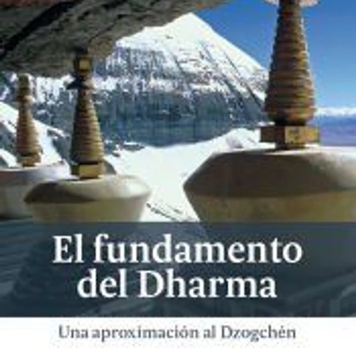 El fundamento del Dharma: Una aproximación al Dzogchén 1