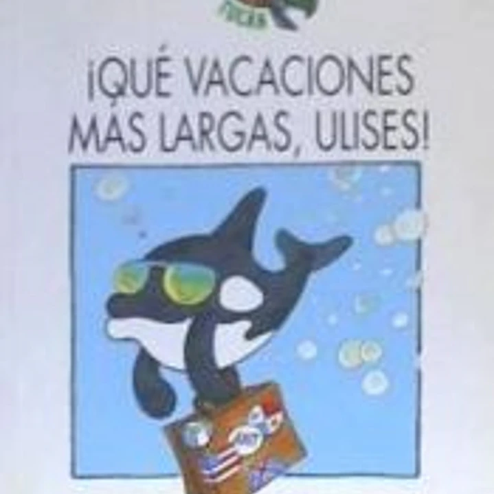 QUE VACACIONES MAS LARGAS ULISES TUV 1