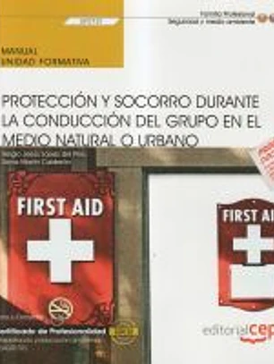 Manual. Protección y socorro durante la conducción del grupo en el medio natural o urbano (UF0731). Certificados de profesionalidad. Interpretación y educación ambiental (SEAG0109)