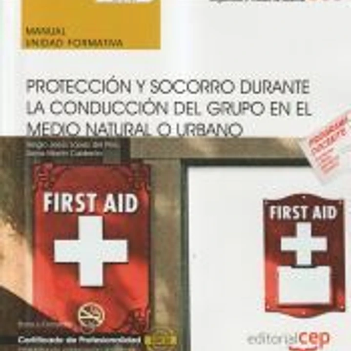 Manual. Protección y socorro durante la conducción del grupo en el medio natural o urbano (UF0731). Certificados de profesionalidad. Interpretación y educación ambiental (SEAG0109) 1