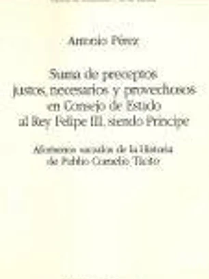 Suma de preceptos justos, necesarios y provechosos en Consejo de Estado al Rey Felipe III siendo príncipe