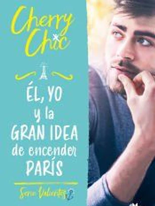 Él, yo y la gran idea de encender París (Valientes)