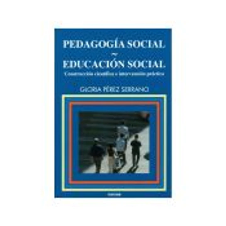 PEDAGOGÍA SOCIAL-EDUCACIÓN SOCIAL. Construcción científica e intervención práctica 1