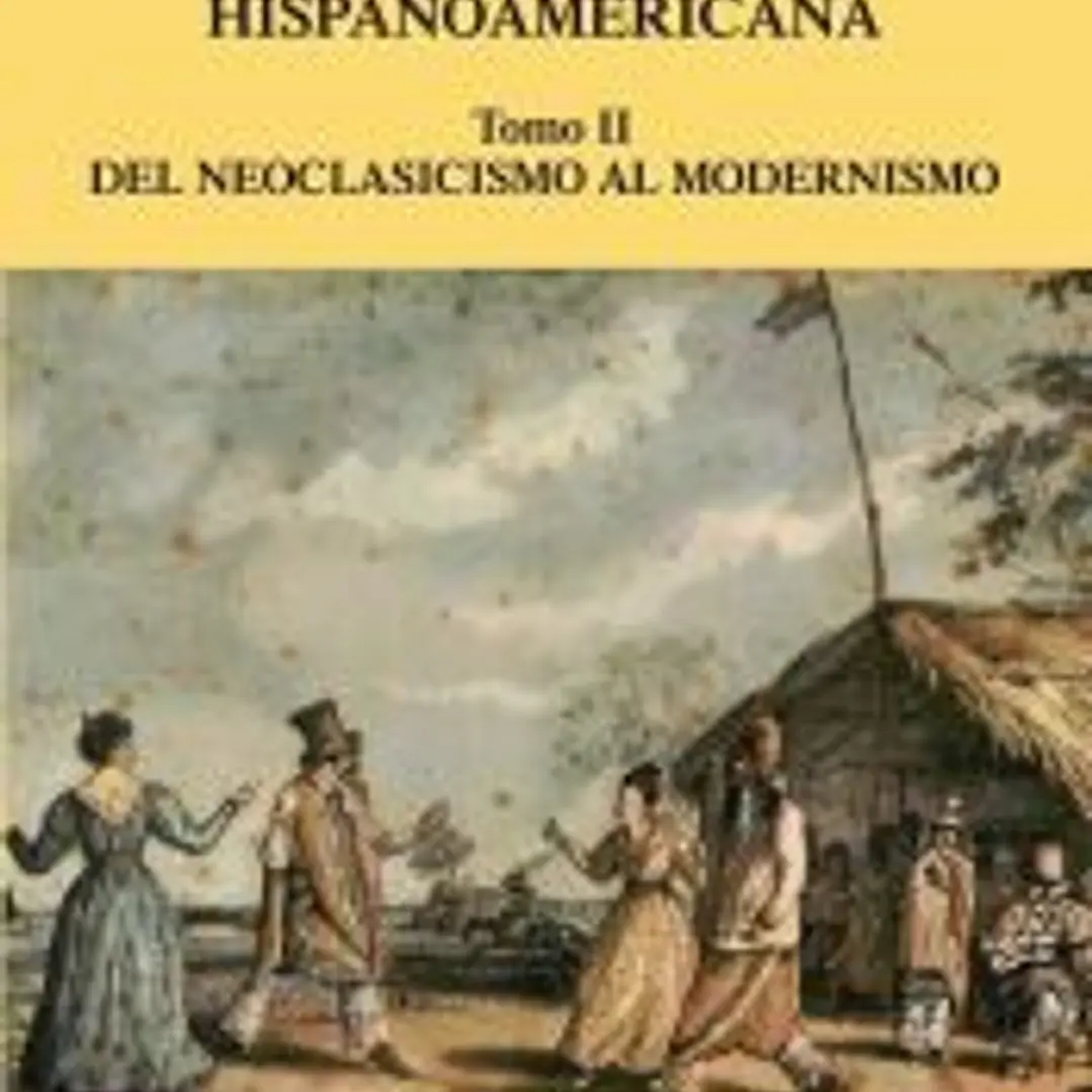 Historia de la literatura hispanoamericana. Tomo II: del neoclasicismo al modernismo 1