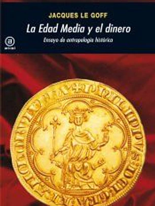 La Edad Media y el dinero: ensayo de antropología histórica