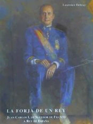 La forja de un Rey, Juan Carlos I, de sucesor de Franco a Rey de España