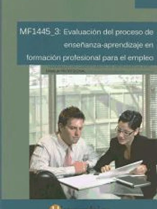 Evaluación del proceso de enseñanza-aprendizaje en formación profesional para el empleo. Certificados de profesionalidad. Docencia de la formación profesional para el empleo