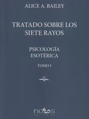 TRATADO SOBRE LOS 7 RAYOS: PSICOLOGÍA ESOTÉRICA