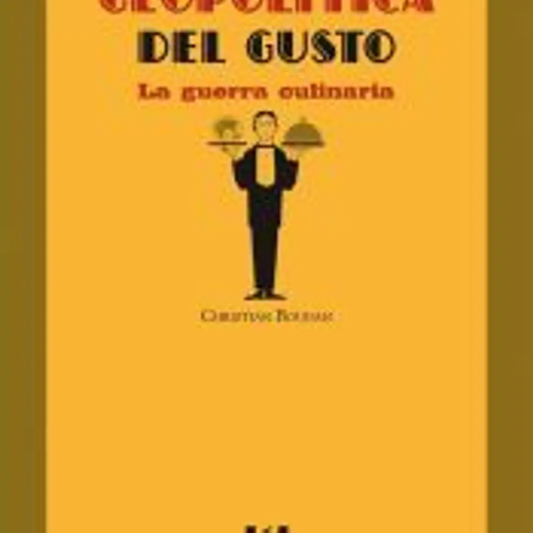 Geopolítica del gusto. La guerra culinaria 1