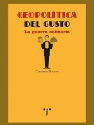 Geopolítica del gusto. La guerra culinaria