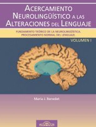 Acercamiento neurolingüístico a las alteraciones del lenguaje. Vol I
