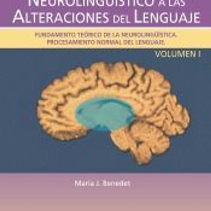 Acercamiento neurolingüístico a las alteraciones del lenguaje. Vol I 1