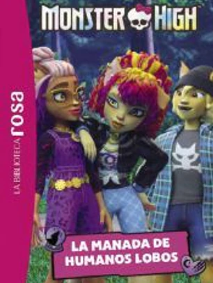 La Biblioteca rosa. Monster High, 4. La manada de humanos lobos