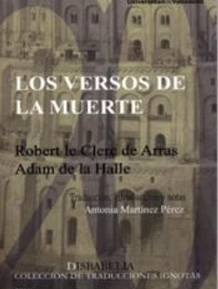 Los versos de la muerte. Robert le Clerc de Arras, Adam de la Halle.