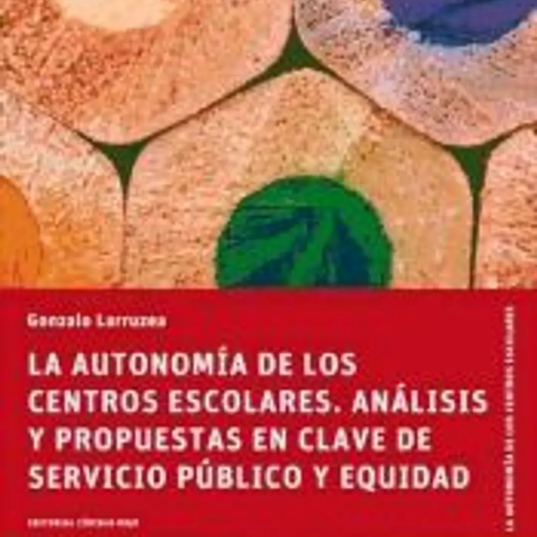 La autonomía de los centros escolares. Análisis y propuestas en clave de servicio público y equidad 1