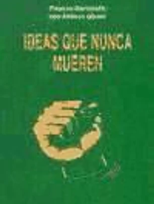 IDEAS QUE NUNCA MUEREN