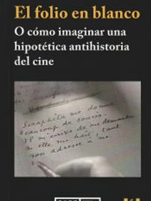 El folio en blanco: O cómo imaginar una hipotética antihistoria del cine