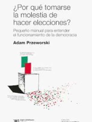 POR QUE TOMARSE LA MOLESTIA DE HACER ELECCIONES?