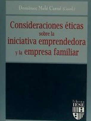Consideraciones éticas sobre la iniciativa emprendedora y la empresa