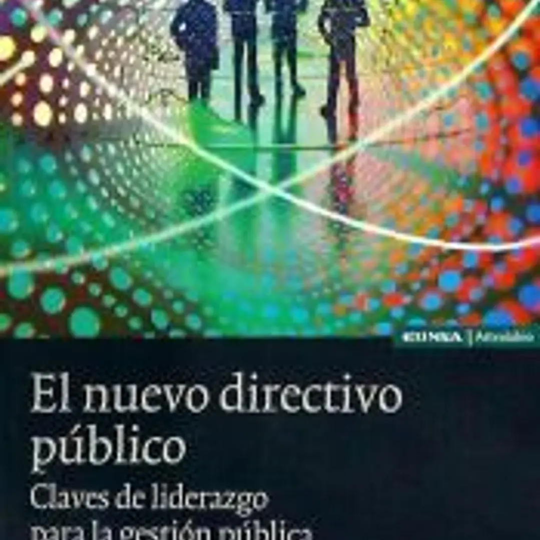 El nuevo directivo público : claves de liderazgo para la gestión pública 1