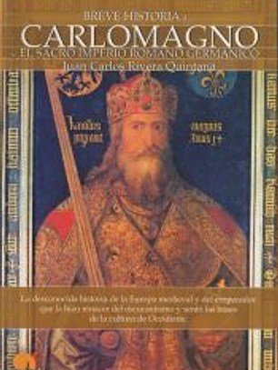 Breve Historia de Carlomagno y el Sacro Imperio Romano Germánico